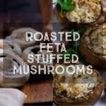 Roasted Feta Stuffed Mushrooms