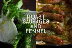 Roast Sausages and Fennel