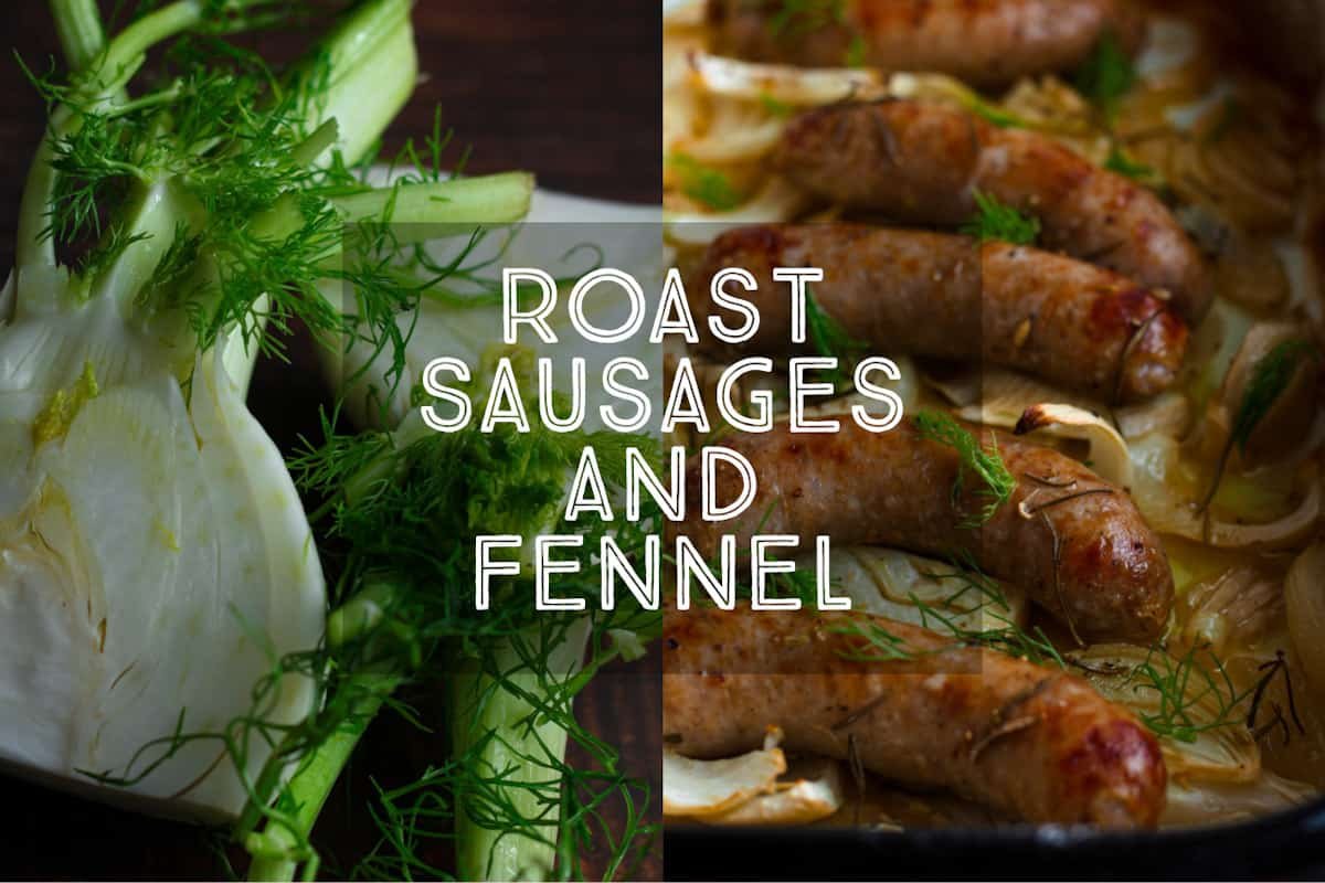 Roast Sausages and Fennel