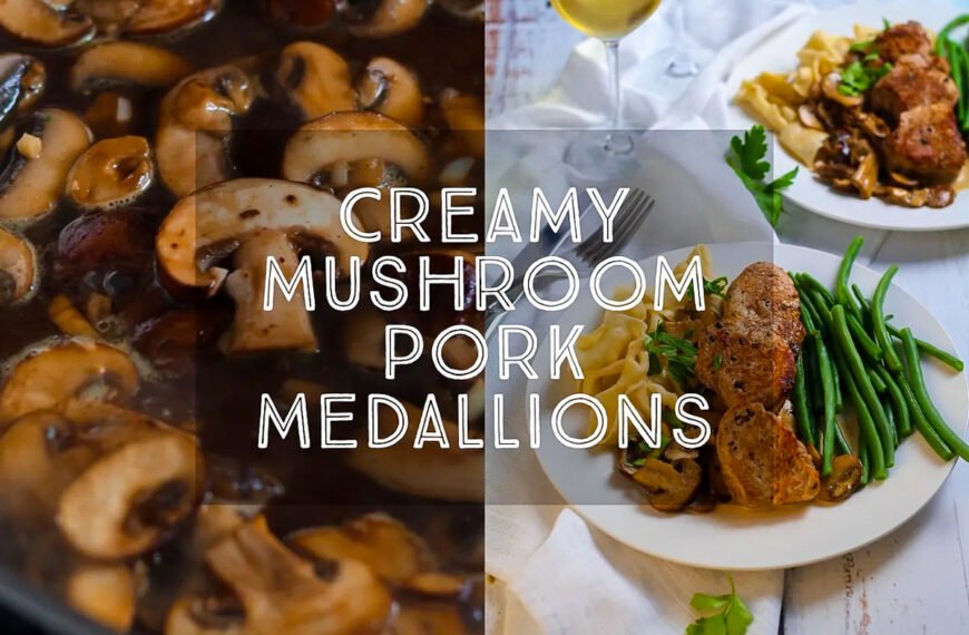 Creamy Mushroom Pork Medallions